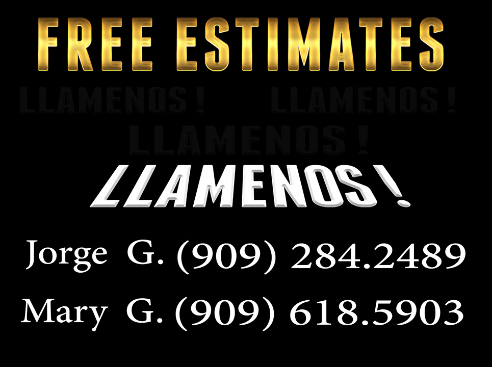 Call us! Llámanos! Jorge G.: (909) 284-2489 Mary G.: (909) 618-5903